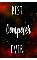 Best Composer Ever: The perfect gift for the professional in your life - Funny 119 page lined journal!