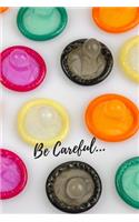 Be Careful...