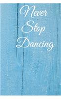 Never stop dancing