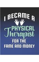 I Became a Physical Therapist for the Fame and Money