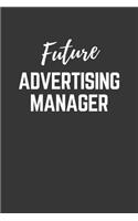 Future Advertising-manager Notebook: Lined Journal (Gift for Aspiring Advertising-manager), 120 Pages, 6 x 9, Matte Finish