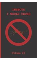 Insects I Would Crush