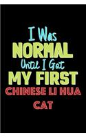 I Was Normal Until I Got My First Chinese Li Hua Cat Notebook - Chinese Li Hua Cat Lovers and Animals Owners