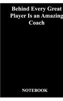 Behind Every Great Player Is an Amazing Coach: Gratitude Notebook / Gratitude Journal Gift, 118 Pages, 6x9, Soft Cover, Matte Finish