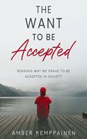 The Want To Be Accepted