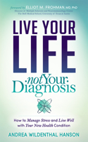 Live Your Life, Not Your Diagnosis