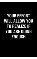 Your Effort Will Allow You To Realize If You Are Doing Enough