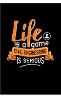 Life Is A Game Civil Engineering Is Serious