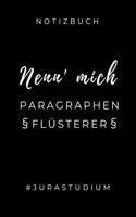 Notizbuch Nenn' Mich Paragraphen Flüsterer #jurastudium: A5 Geschenkbuch KARIERT zum Jura Studium - Notizbuch für Rechts-studenten Anwälte - witziger Spruch zum Abitur - Studienbeginn - Erstes Semester