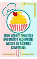 Meine Hobbies sind Essen und darüber nachdenken, was ich als nächstes essen werde: Rezepte-Buch Kochbuch liniert DinA 5 zum Notieren von eigenen Rezepten und Lieblings-Gerichten für Köchinnen und Köche