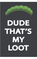 Dude, THAT'S MY LOOT