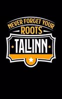 Talinn Never Forget your Roots