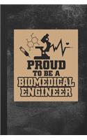 Proud To Be A Biomedical Engineer