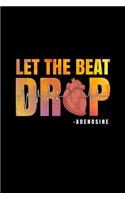 Let The Beat Drop ADENOSINE