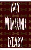 My Weimaraner Diary: The perfect gift for the dog owner in your life - 6x9 119 page lined journal!