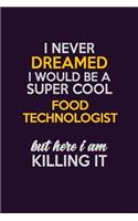 I Never Dreamed I Would Be A Super cool Food Technologist But Here I Am Killing It