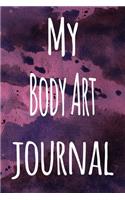 My Body Art Journal: The perfect gift for the artist in your life - 119 page lined journal!