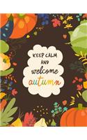 Keep Calm And Welcome Autumn: Orange Fall Vibes Pumpkins Sketchbook 8.5''x11'' Sketchbook for Artists and Personal Use; Sketchbook for Drawing, Doodling, Sketching, Writing, Jour