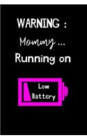 Warning: Mommy ... Running on Low Battery: Running Log Book Undated. Training Record Journal. Fun Gift For Mom Runners, Athletes, Mothers & Women