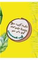 You Can't Make Everyone Happy You Are Not Coconut Oil