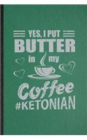 Yes I Put Butter in My Coffee Ketonian