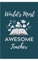 World's Most Awesome Teacher: A5 Geschenkbuch LINIERT für Lehramt Studenten - Geschenkidee zum Geburtstag - Studienbeginn - Erstes Semester - Schulabschluss - Lehrer - Abitur