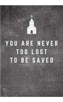 You Are Never Too Late To Be Saved