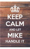 Keep Calm and Let mike Handle It