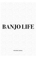Banjo Life: A 6x9 Inch Diary Notebook Journal With A Bold Text Font Slogan On A Matte Cover and 120 Blank Lined Pages Makes A Great Alternative To A Card