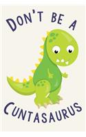 Don't Be A Cuntasaurus