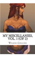 My Miscellanies, Vol. 1 (of 2)