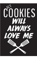 My Cookies Will Always Love Me