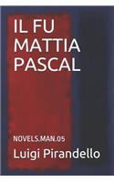 Il Fu Mattia Pascal: Novels.Man.05(5 Novels.Man)
