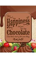 You Can't Buy Happiness, But You Can Buy Chocolate: 8.5 X 11 Wide Ruled Ruled Composition Book - 200 Page Notebook for Chocolate Lovers