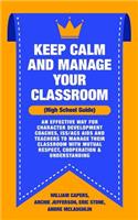 Keep Calm and Manage Your Classroom High School Guide