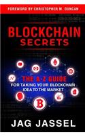 Blockchain Secrets: An A-Z Guide On How To Take Your Blockchain Idea To The Market