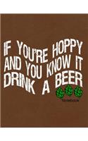 If Your Hoppy and You Know It Drink a Beer Notebook: Journal, Diary or Sketchbook with Wide Ruled Paper