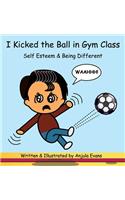 I Kicked the Ball in Gym Class