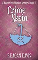 Crime Skein: A Knitorious Murder Mystery Book 6(6 A Knitorious Murder Mystery Collection)