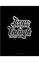 Jesus Is Enough - Philippians 4: 19: Unruled Composition Book