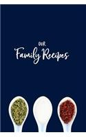 Our Family Recipes: Blank Cookbook to Write In, Blank Family Recipe Book, Comes with Index, Categories and 110 Pages for Recipes