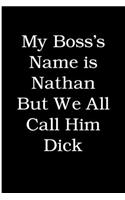 My Boss's Name is Nathan but We All Call Him Dick