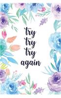 Try Try Try Again: Blank Lined Inspirational Quote Notebook - Quotes on Each Page