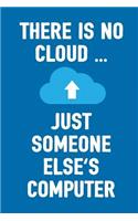 There Is No Cloud Just Someone Else's Computer