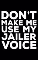 Don't Make Me Use My Jailer Voice