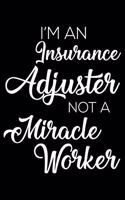I'm an Insurance Adjuster Not a Miracle Worker: 6x9 Notebook, Ruled, Funny Writing Notebook, Journal for Work, Daily Diary, Planner, Organizer for Insurance Adjusters
