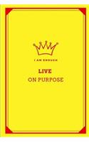 I Am Enough Live on Purpose