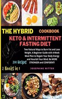 The Hybrid Keto & Intermittent Fasting Diet Cookbook