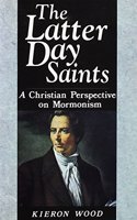 Latter Day Saints: A Christian Perspective on Mormonism