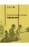 Good Practice Guide: Adjudication